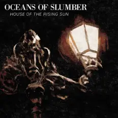 Oceans Of Slumber : House of the Rising Sun